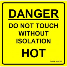 100 Swift 1005V2 Danger Do Not Touch Without Isolation Hot Label